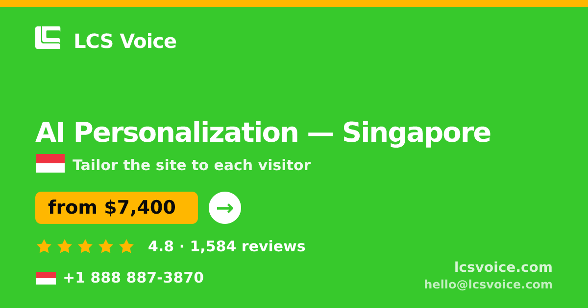 AI Personalization in Singapore — from $7,400, rated 4.8/5 by 1584 clients. LCS Voice.