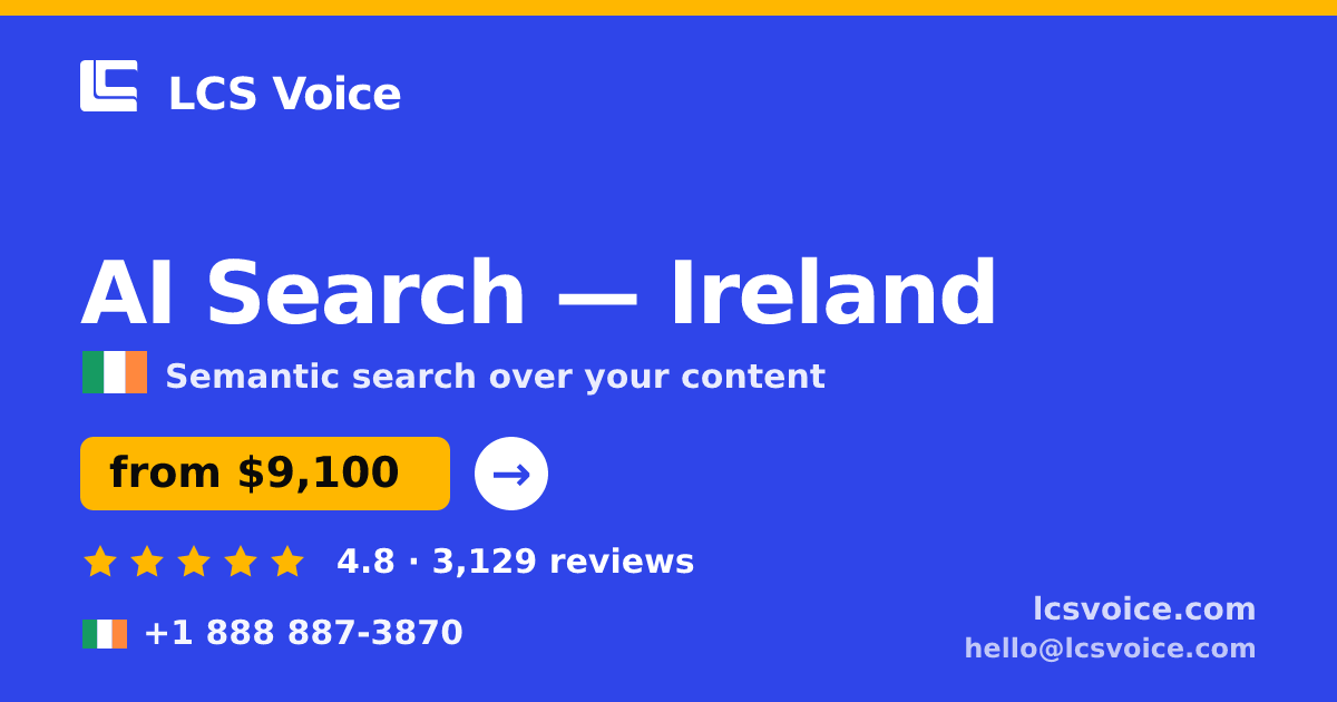 AI Search in Dublin — from $9,400, rated 4.6/5 by 2636 clients. LCS Voice.