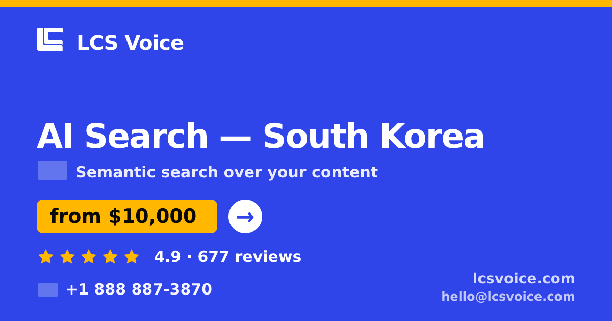 AI Search in South Korea — from $10,000, rated 4.9/5 by 677 clients. LCS Voice.
