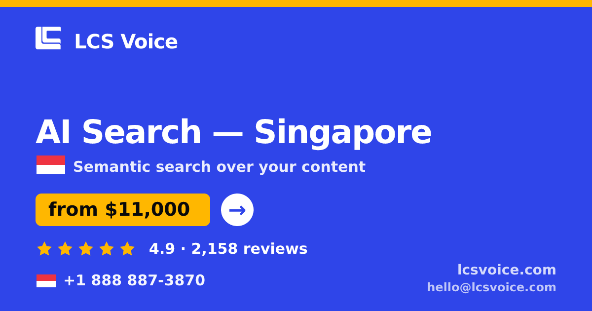 AI Search in Singapore — from $11,000, rated 4.9/5 by 2158 clients. LCS Voice.