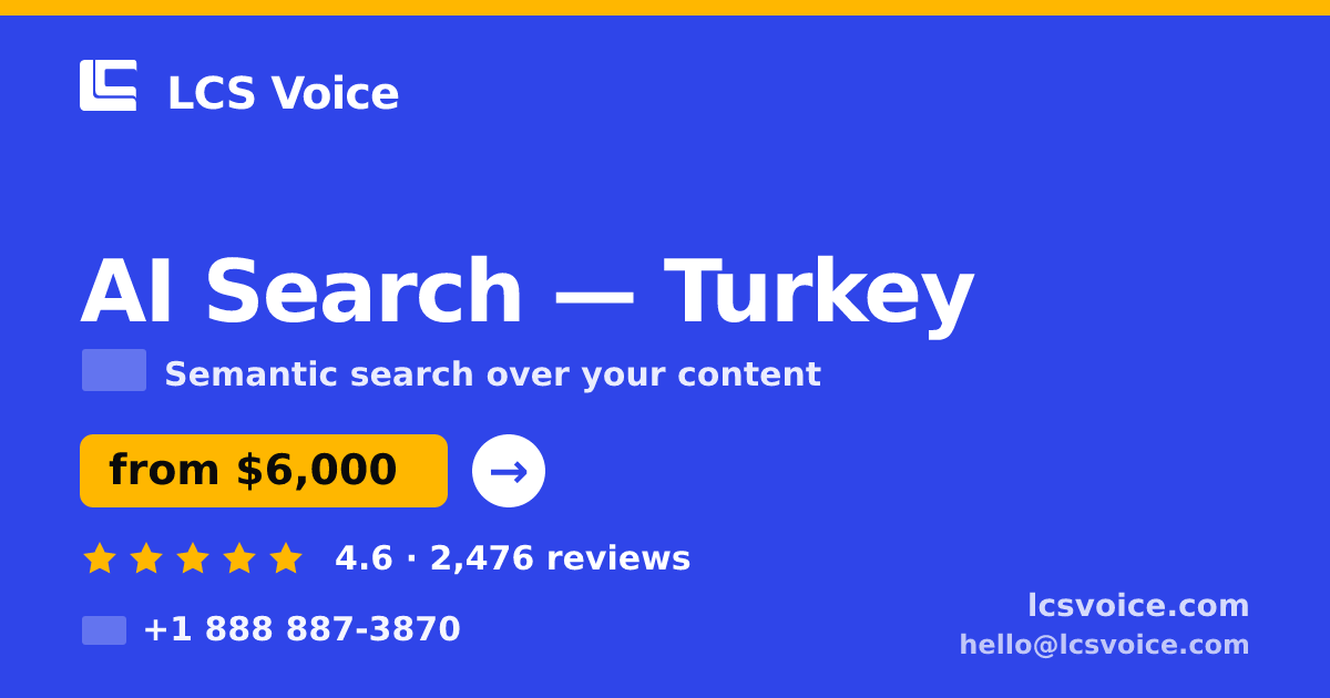 AI Search in Turkey — from $6,000, rated 4.6/5 by 2476 clients. LCS Voice.
