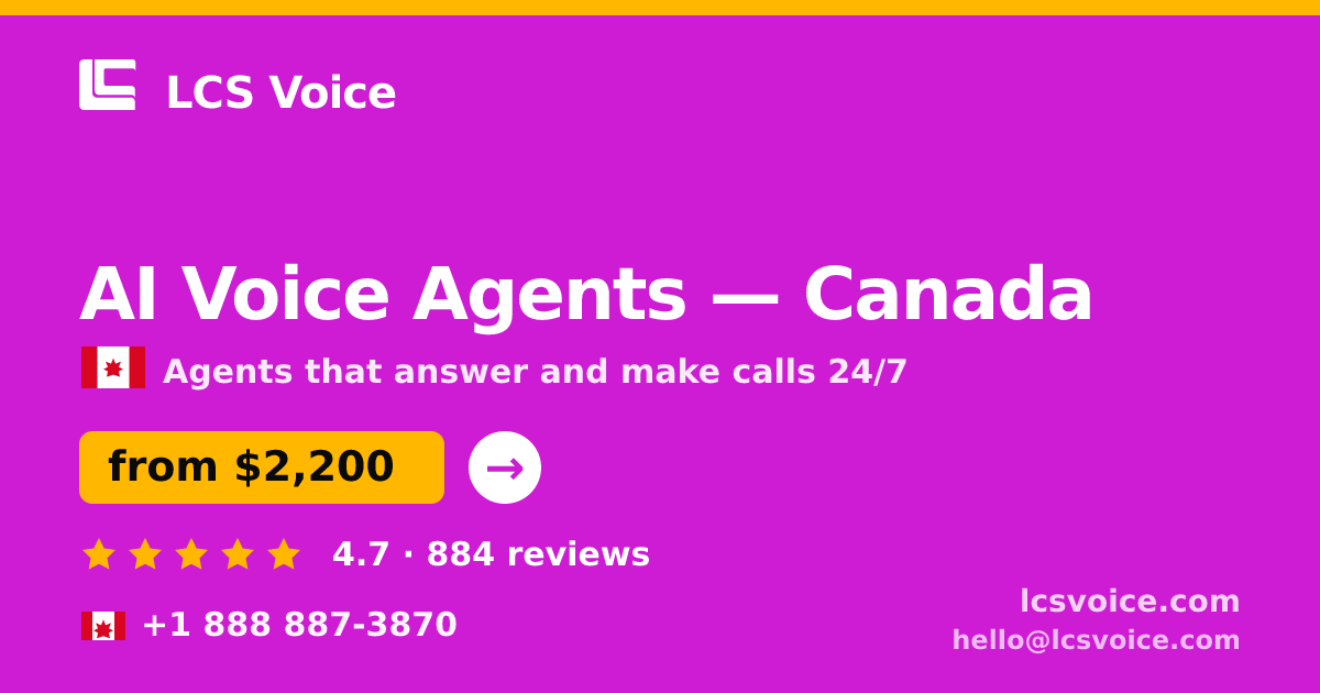 AI Voice Agents in Canada — from $2,200/mo, rated 4.7/5 by 884 clients. LCS Voice.
