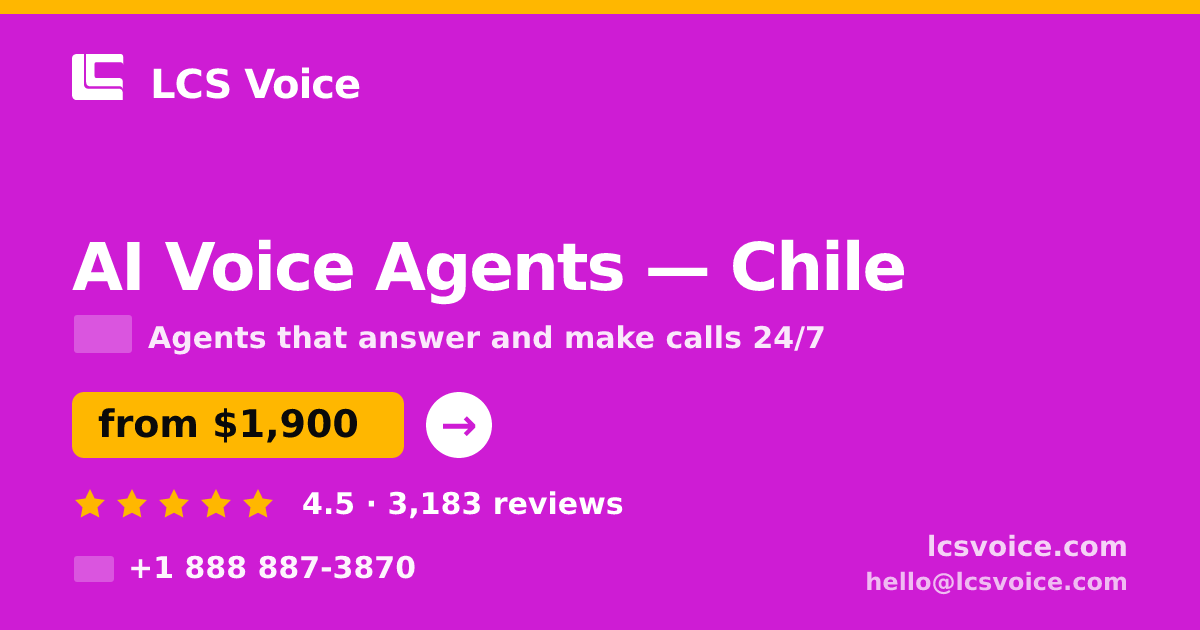 AI Voice Agents in Chile — from $1,900/mo, rated 4.5/5 by 3183 clients. LCS Voice.