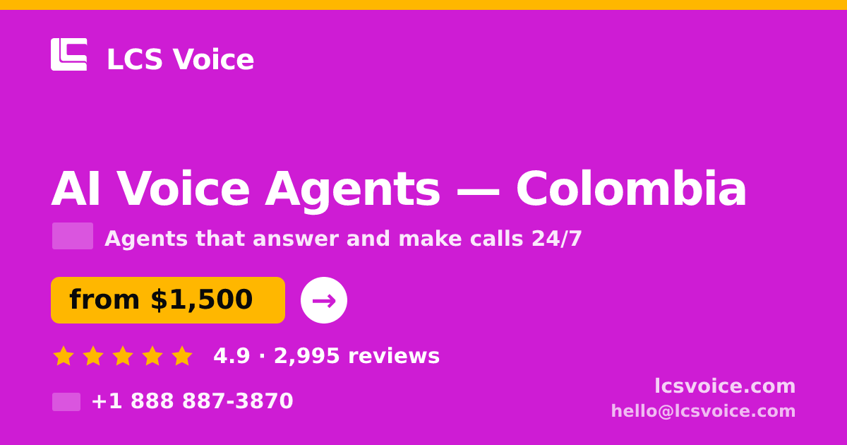 AI Voice Agents in Colombia — from $1,500/mo, rated 4.9/5 by 2995 clients. LCS Voice.