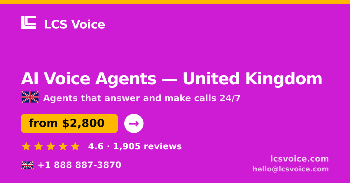AI Voice Agents in United Kingdom — from $2,800/mo, rated 4.6/5 by 1905 clients. LCS Voice.