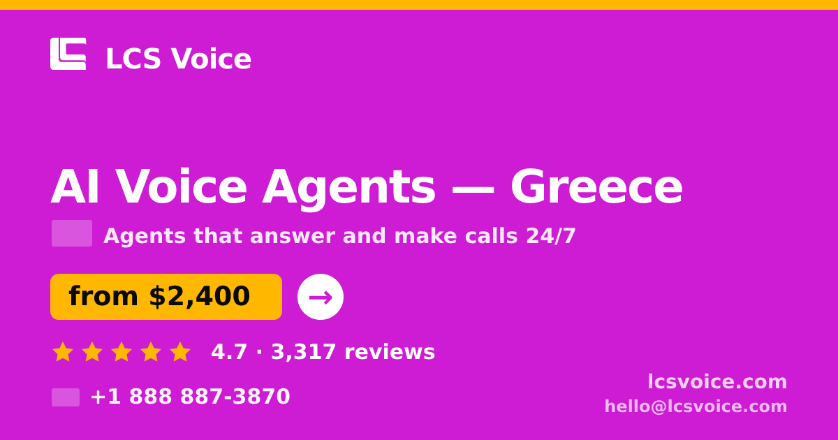 AI Voice Agents in Greece — from $2,400/mo, rated 4.7/5 by 3317 clients. LCS Voice.