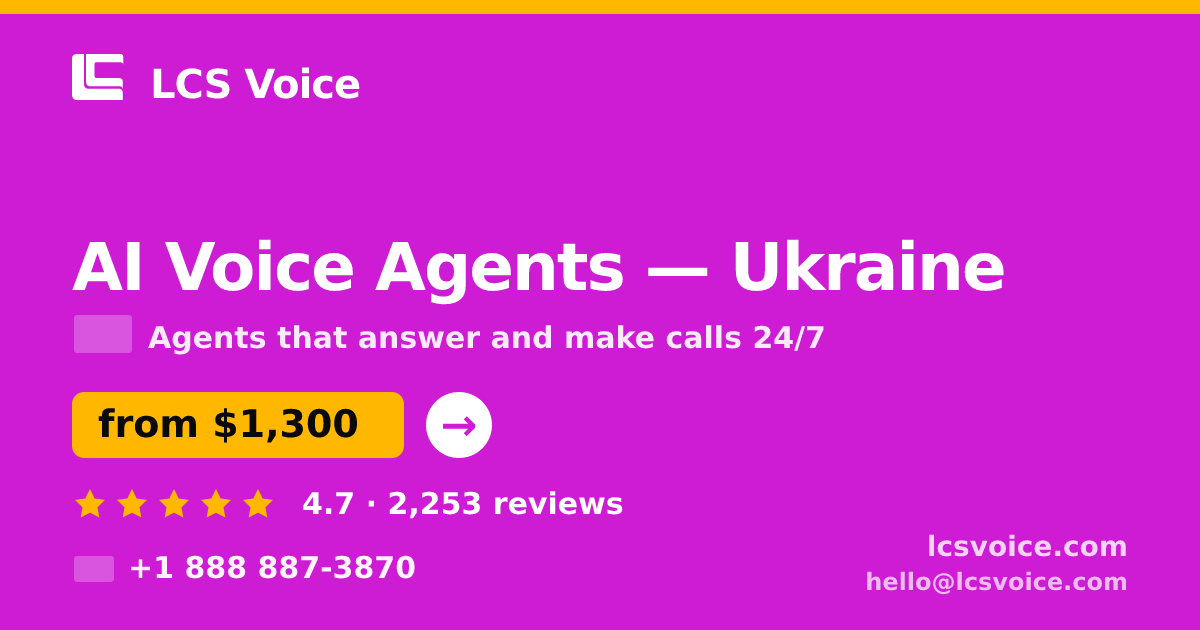 AI Voice Agents in Ukraine — from $1,300/mo, rated 4.7/5 by 2253 clients. LCS Voice.