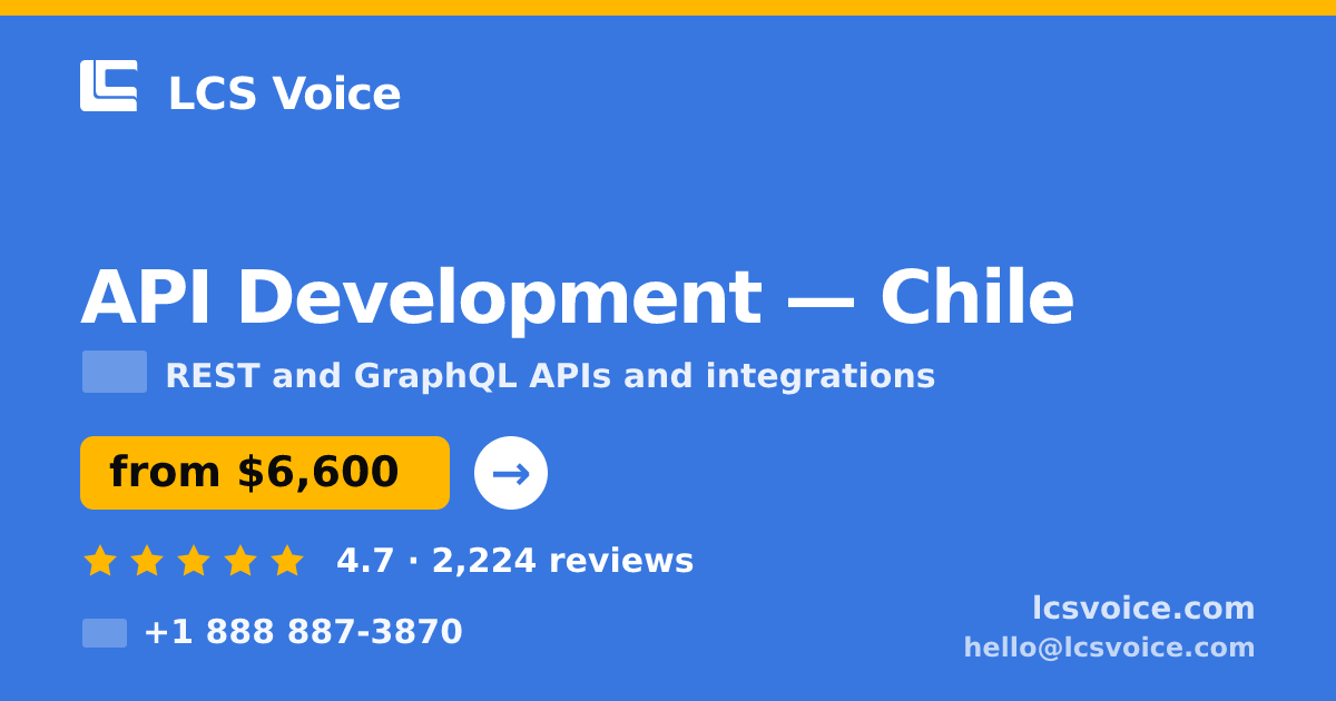 API Development in Chile — from $6,600, rated 4.7/5 by 2224 clients. LCS Voice.