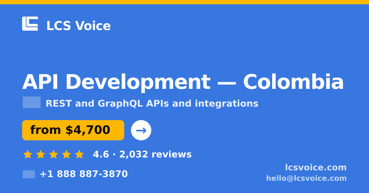 API Development in Colombia — from $4,700, rated 4.6/5 by 2032 clients. LCS Voice.
