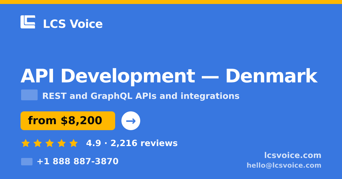 API Development in Denmark — from $8,200, rated 4.9/5 by 2216 clients. LCS Voice.