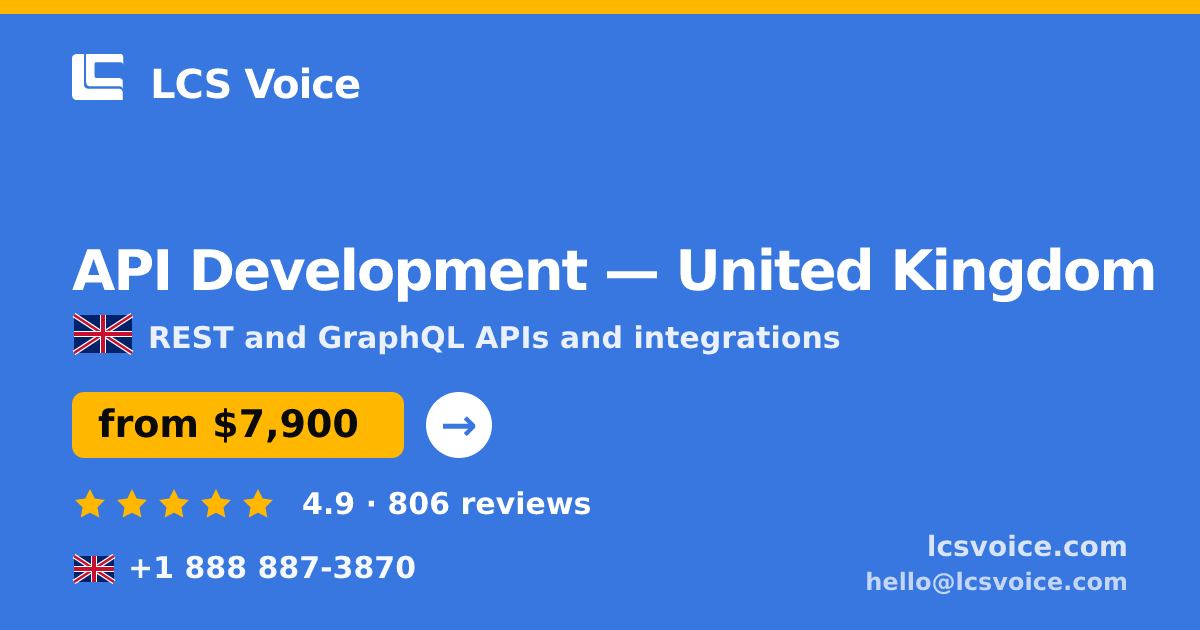 API Development in United Kingdom — from $7,900, rated 4.9/5 by 806 clients. LCS Voice.