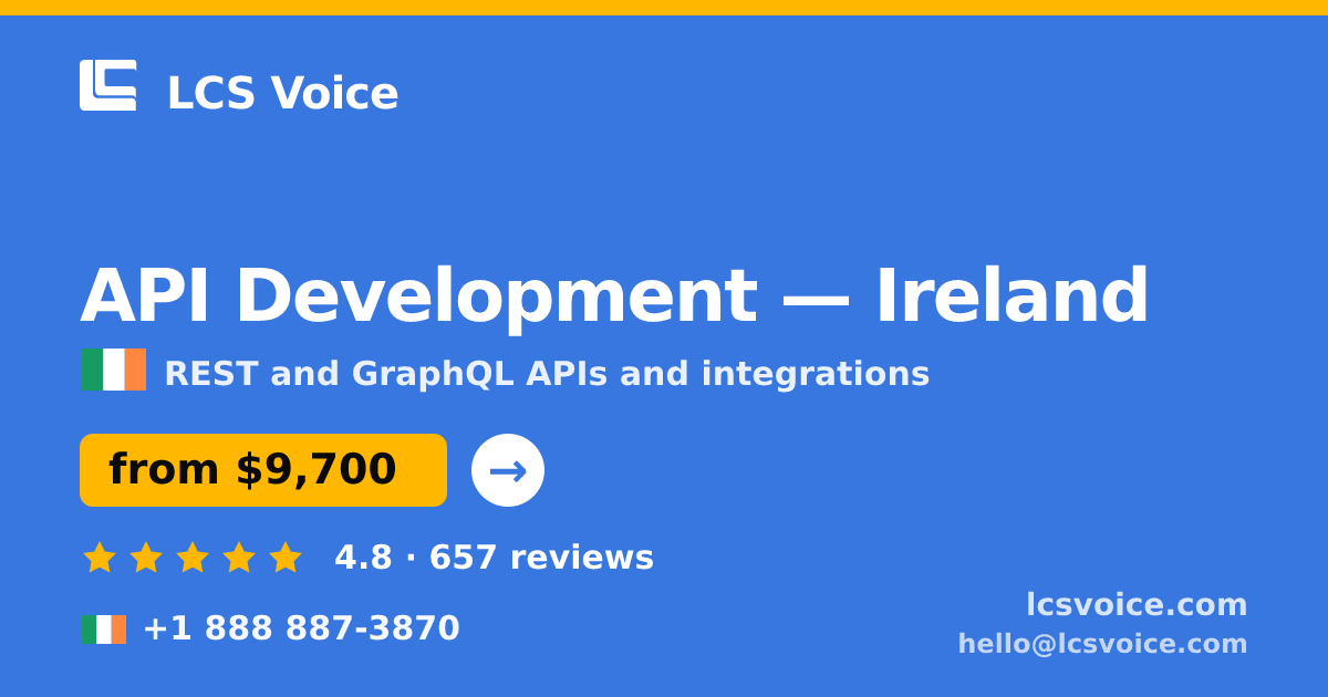 API Development in Ireland — from $9,700, rated 4.8/5 by 657 clients. LCS Voice.