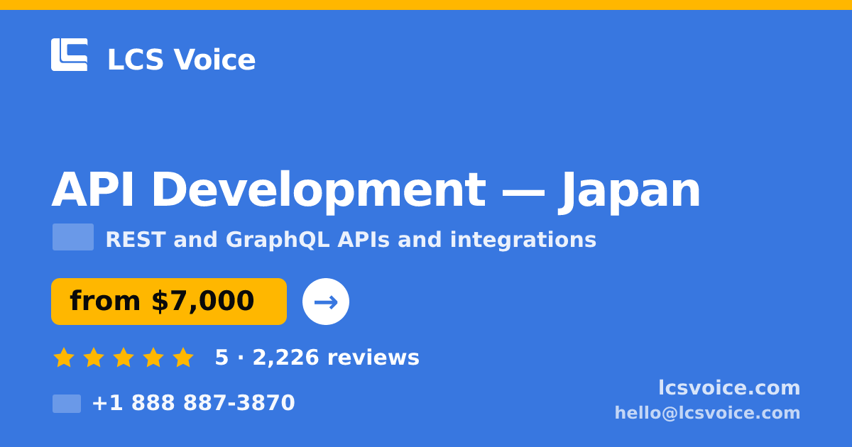 API Development in Japan — from $7,000, rated 5/5 by 2226 clients. LCS Voice.