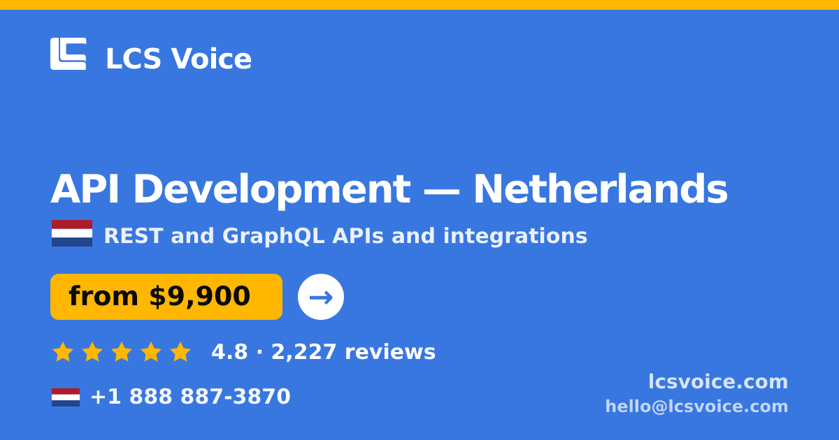 API Development in Netherlands — from $9,900, rated 4.8/5 by 2227 clients. LCS Voice.