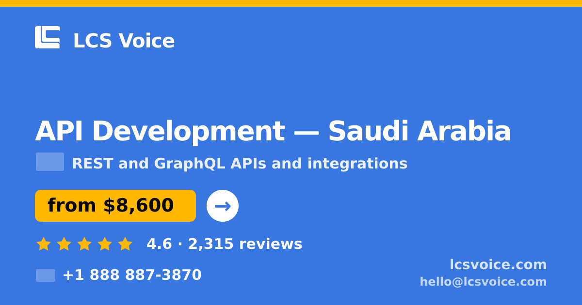 API Development in Saudi Arabia — from $8,600, rated 4.6/5 by 2315 clients. LCS Voice.