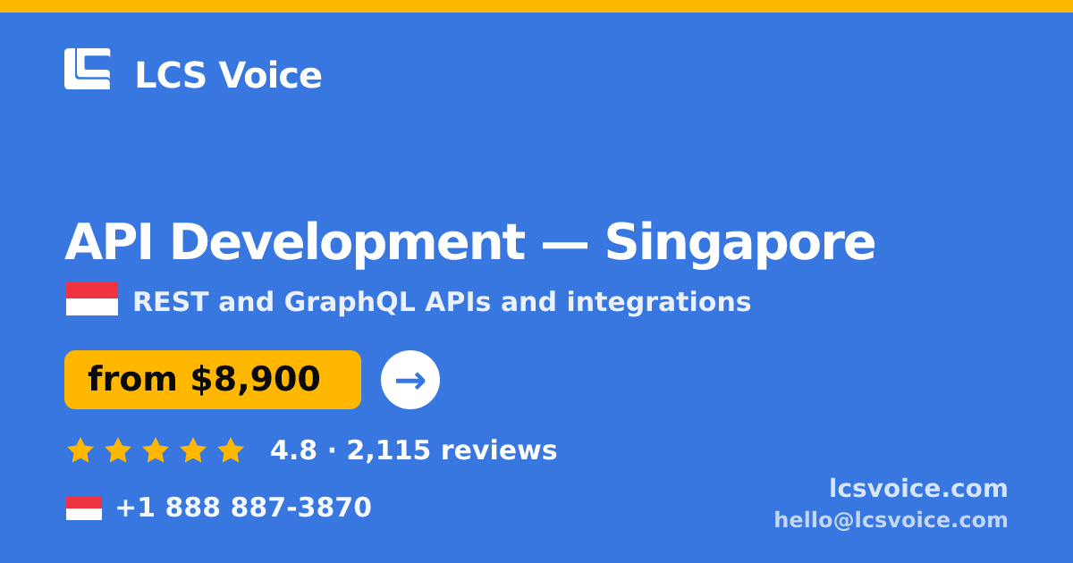 API Development in Singapore — from $8,900, rated 4.8/5 by 2115 clients. LCS Voice.