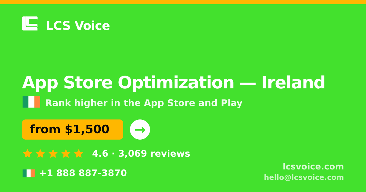 App Store Optimization in Ireland — from $1,500/mo, rated 4.6/5 by 3069 clients. LCS Voice.