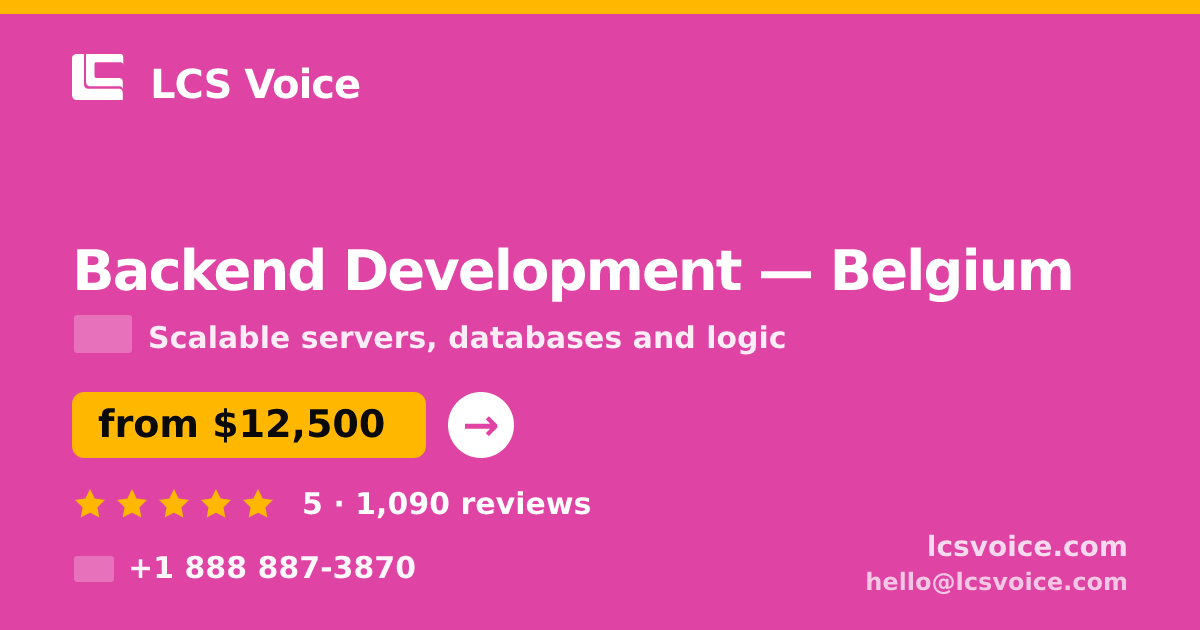 Backend Development in Belgium — from $12,500, rated 5/5 by 1090 clients. LCS Voice.