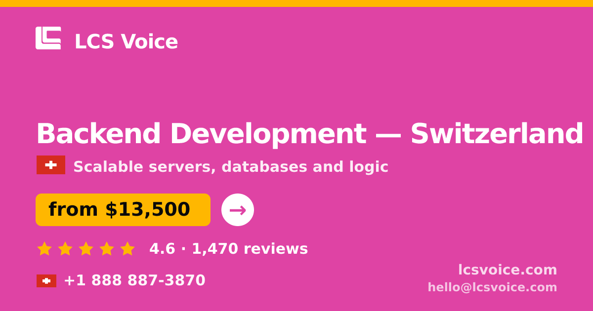 Backend Development in Switzerland — from $13,500, rated 4.6/5 by 1470 clients. LCS Voice.