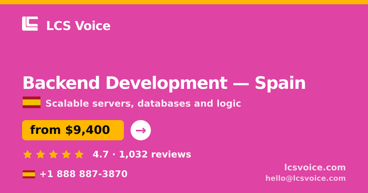 Backend Development in Spain — from $9,400, rated 4.7/5 by 1032 clients. LCS Voice.