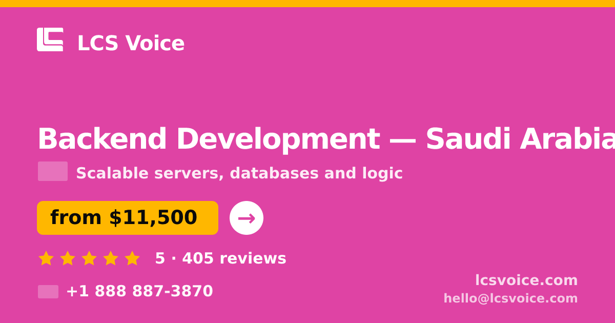 Backend Development in Saudi Arabia — from $11,500, rated 5/5 by 405 clients. LCS Voice.