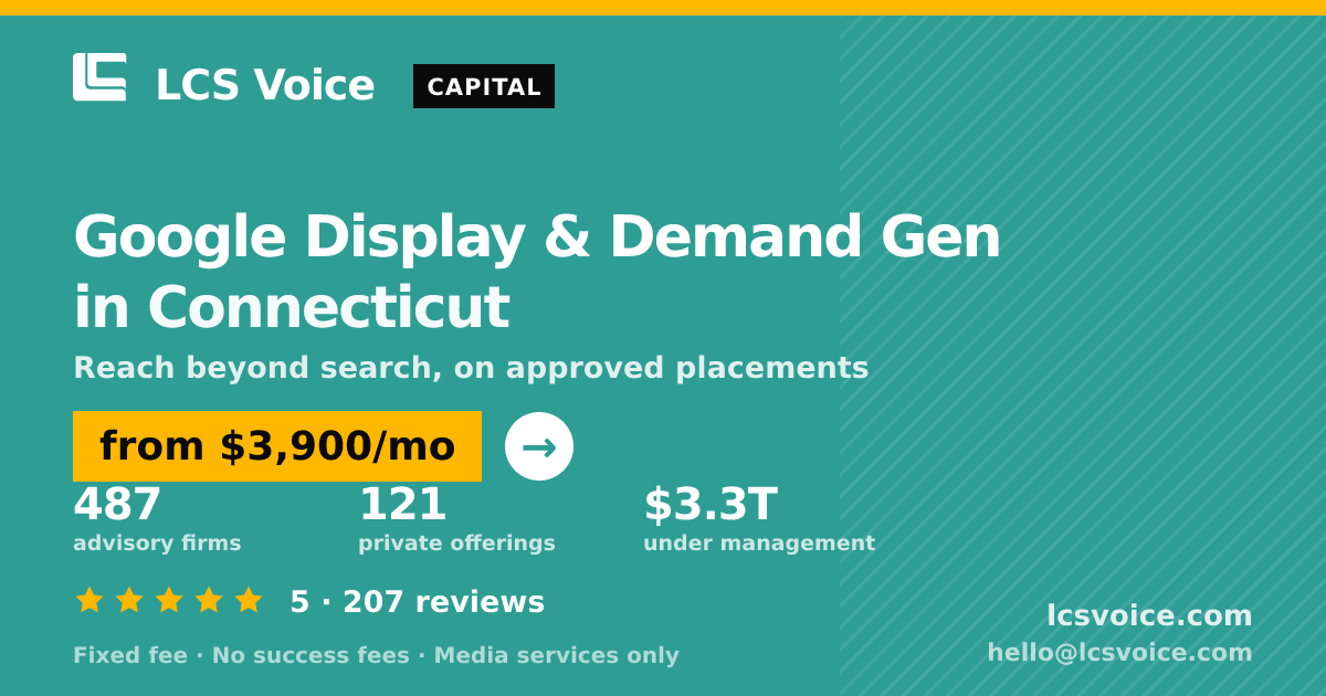 Google Display & Demand Gen in Connecticut — from $3,900/mo, rated 5/5 across 207 reviews. LCS Voice.