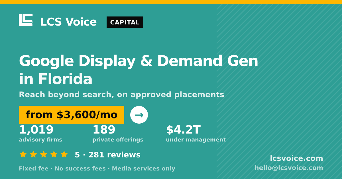 Google Display & Demand Gen in Florida — from $3,600/mo, rated 5/5 across 281 reviews. LCS Voice.