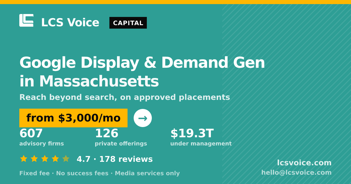 Google Display & Demand Gen in Massachusetts — from $3,000/mo, rated 4.7/5 across 178 reviews. LCS Voice.