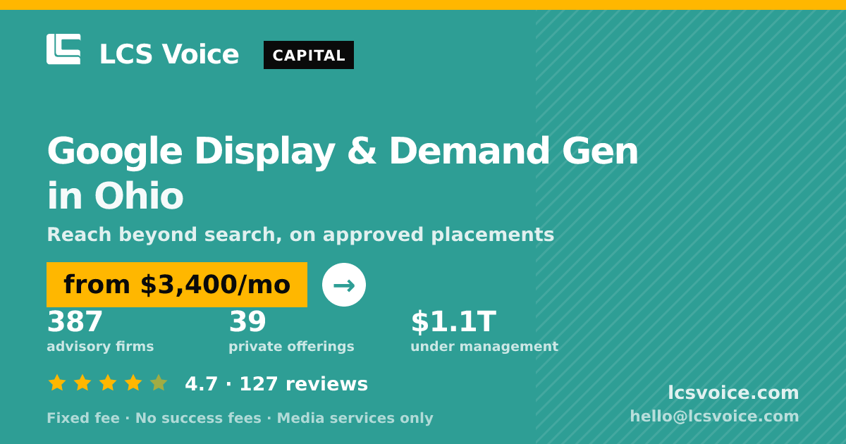 Google Display & Demand Gen in Ohio — from $3,400/mo, rated 4.7/5 across 127 reviews. LCS Voice.