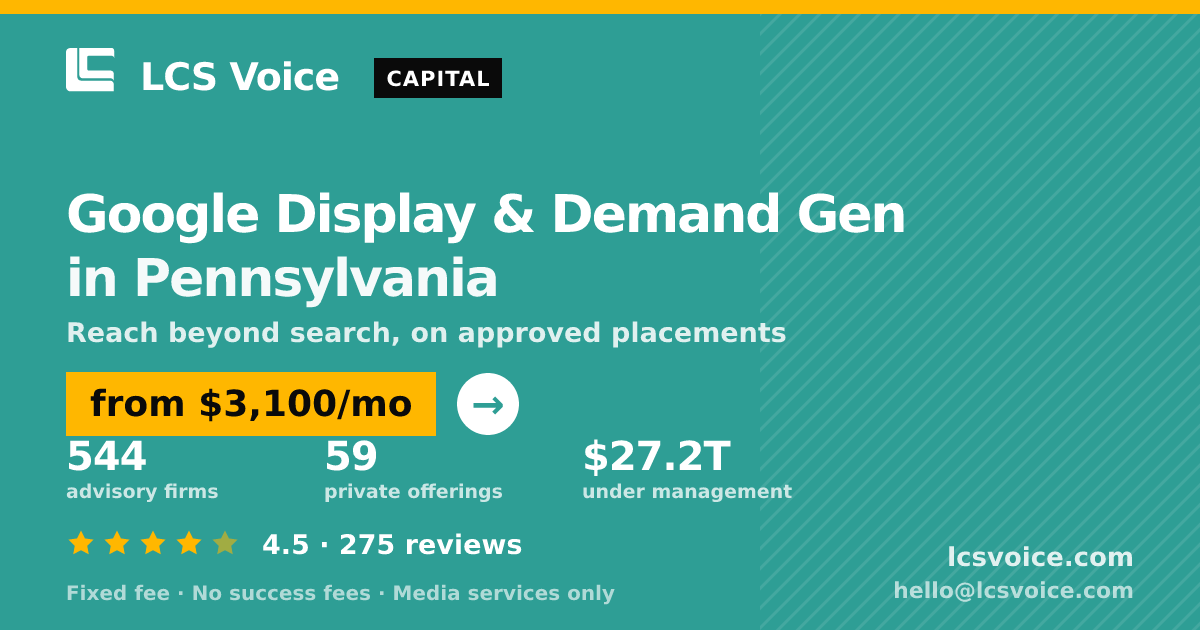Google Display & Demand Gen in Pennsylvania — from $3,100/mo, rated 4.5/5 across 275 reviews. LCS Voice.