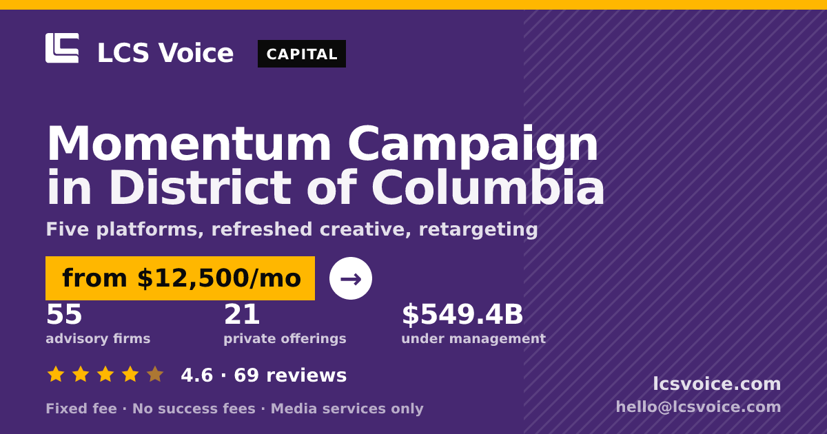 Momentum Campaign in District of Columbia — from $12,500/mo, rated 4.6/5 across 69 reviews. LCS Voice.