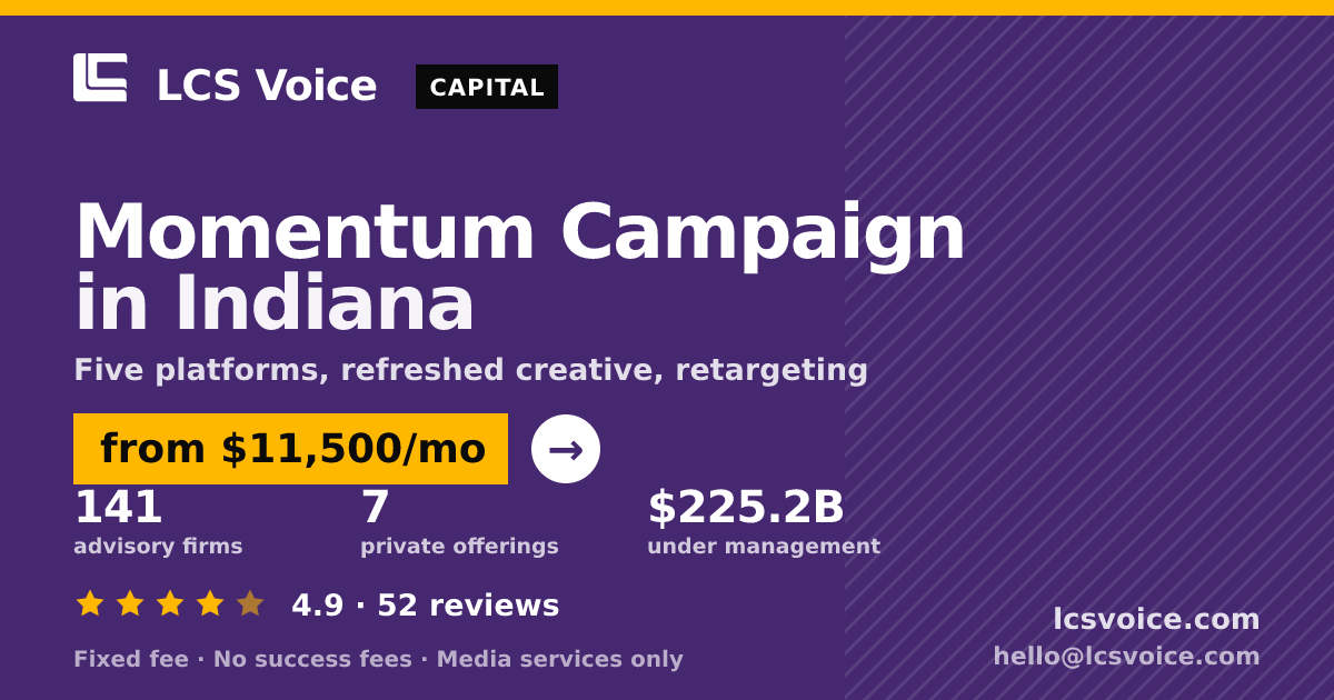 Momentum Campaign in Indiana — from $11,500/mo, rated 4.9/5 across 52 reviews. LCS Voice.