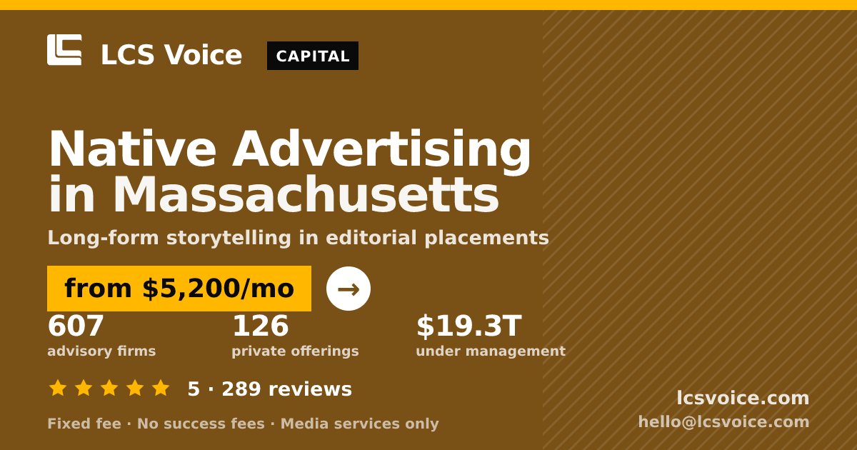 Native Advertising in Massachusetts — from $5,200/mo, rated 5/5 across 289 reviews. LCS Voice.