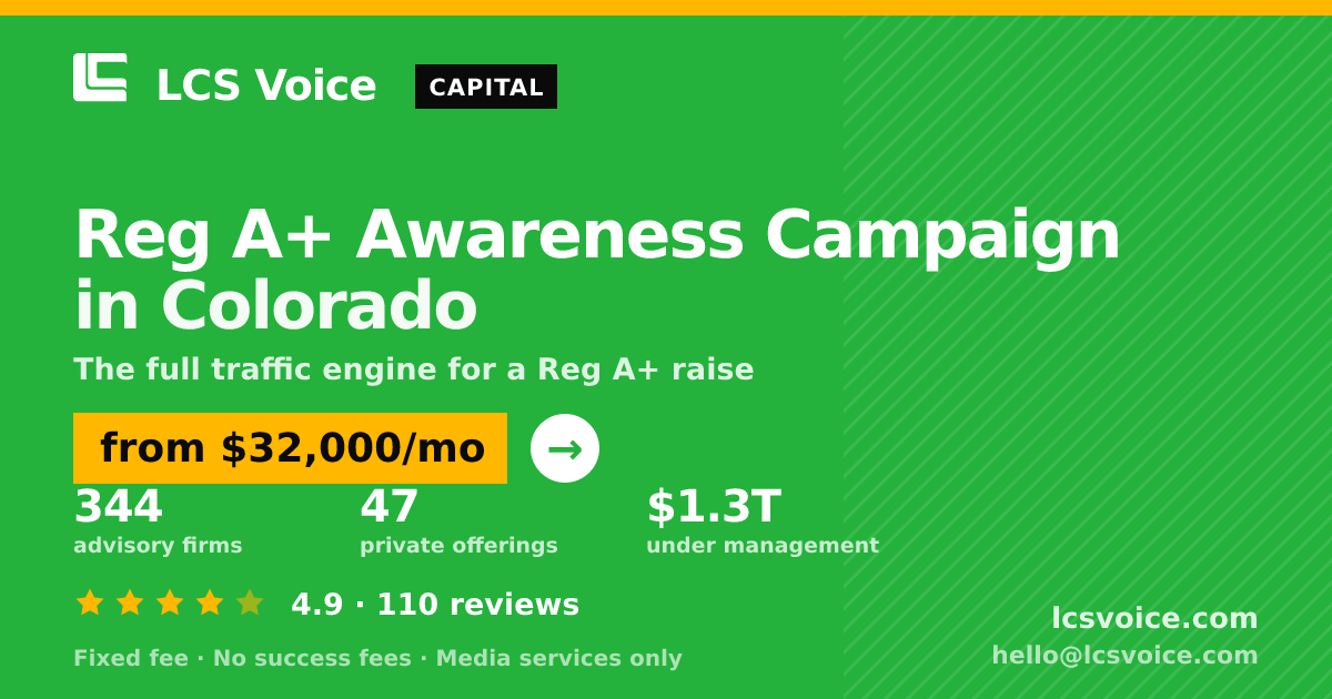 Reg A+ Awareness Campaign in Colorado — from $32,000/mo, rated 4.9/5 across 110 reviews. LCS Voice.