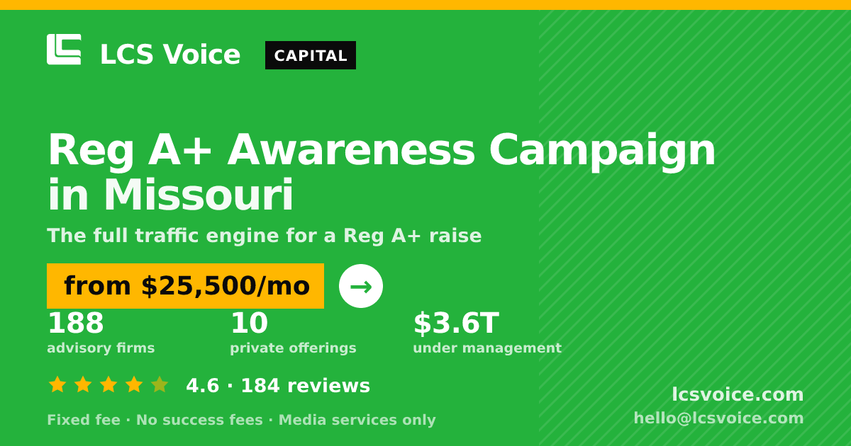 Reg A+ Awareness Campaign in Missouri — from $25,500/mo, rated 4.6/5 across 184 reviews. LCS Voice.