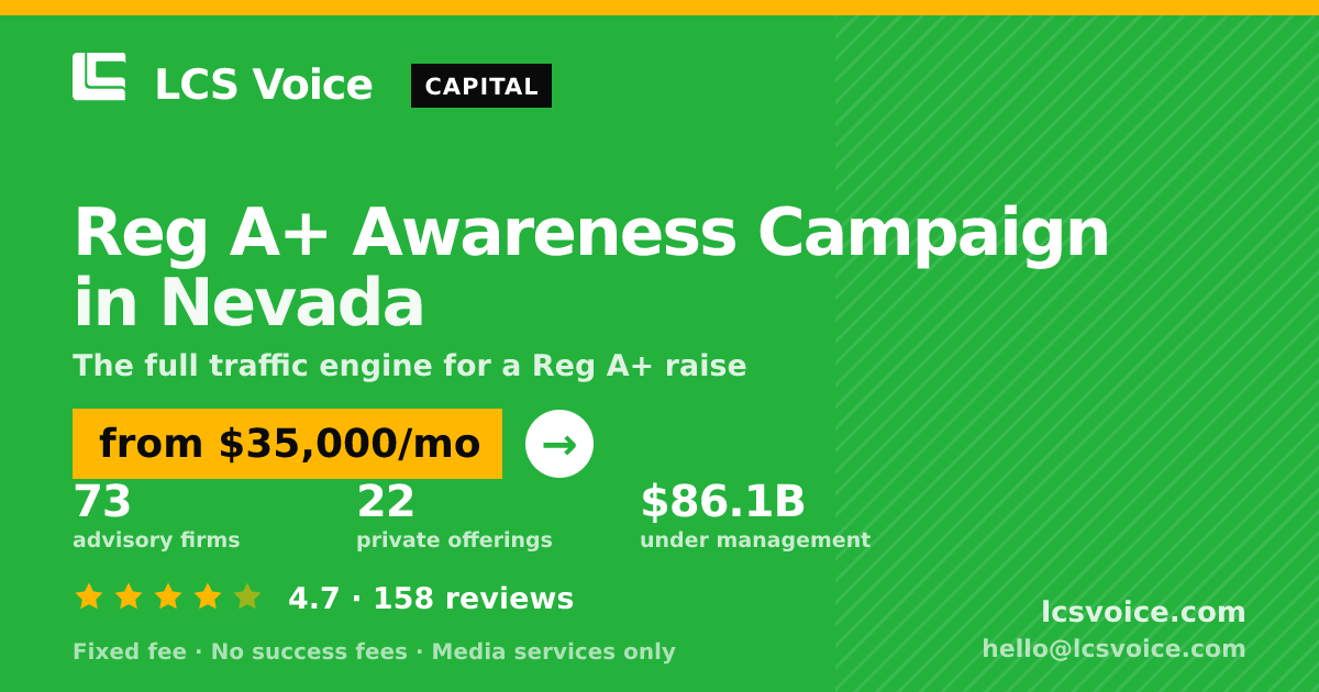 Reg A+ Awareness Campaign in Nevada — from $35,000/mo, rated 4.7/5 across 158 reviews. LCS Voice.