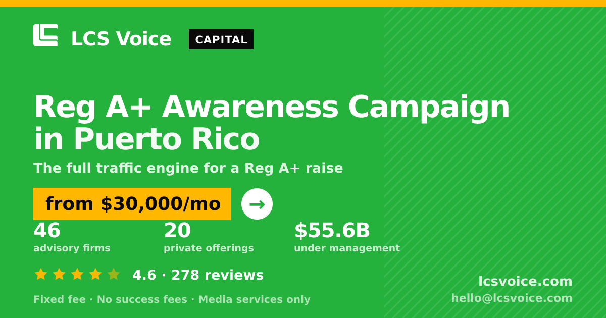 Reg A+ Awareness Campaign in Puerto Rico — from $30,000/mo, rated 4.6/5 across 278 reviews. LCS Voice.