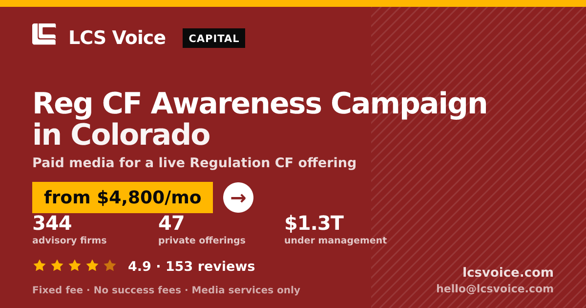 Reg CF Awareness Campaign in Colorado — from $4,800/mo, rated 4.9/5 across 153 reviews. LCS Voice.