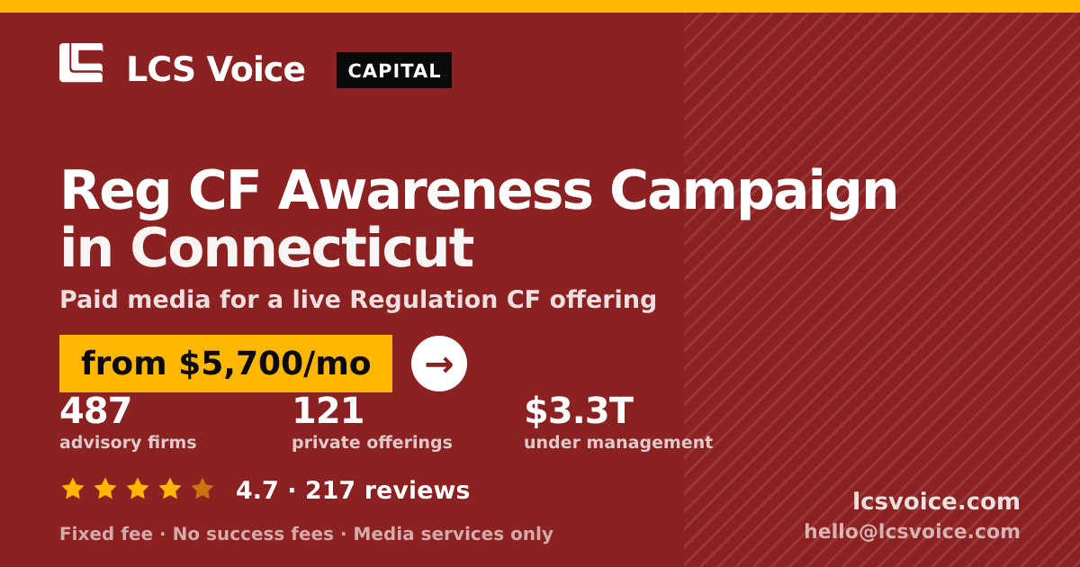 Reg CF Awareness Campaign in Connecticut — from $5,700/mo, rated 4.7/5 across 217 reviews. LCS Voice.