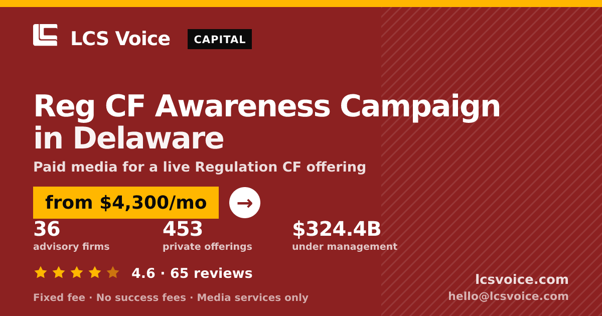 Reg CF Awareness Campaign in Delaware — from $4,300/mo, rated 4.6/5 across 65 reviews. LCS Voice.