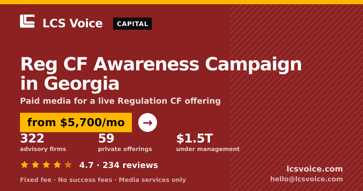 Reg CF Awareness Campaign in Georgia — from $5,700/mo, rated 4.7/5 across 234 reviews. LCS Voice.