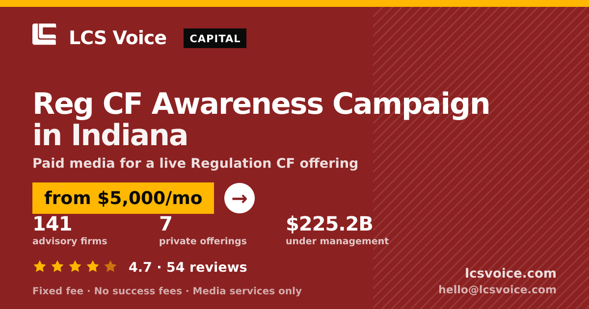 Reg CF Awareness Campaign in Indiana — from $5,000/mo, rated 4.7/5 across 54 reviews. LCS Voice.