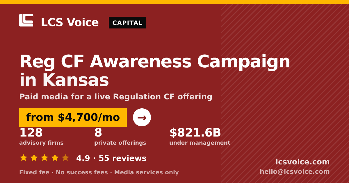 Reg CF Awareness Campaign in Kansas — from $4,700/mo, rated 4.9/5 across 55 reviews. LCS Voice.