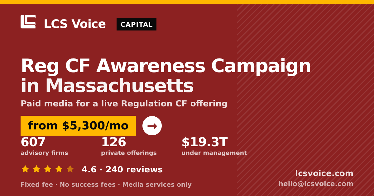 Reg CF Awareness Campaign in Massachusetts — from $5,300/mo, rated 4.6/5 across 240 reviews. LCS Voice.