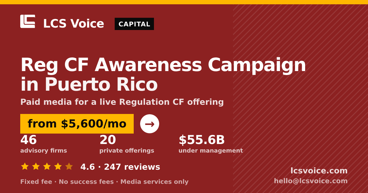 Reg CF Awareness Campaign in Puerto Rico — from $5,600/mo, rated 4.6/5 across 247 reviews. LCS Voice.
