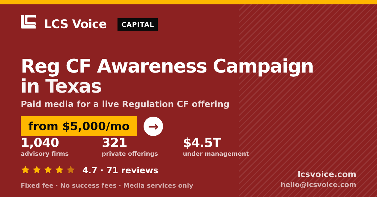 Reg CF Awareness Campaign in Texas — from $5,000/mo, rated 4.7/5 across 71 reviews. LCS Voice.