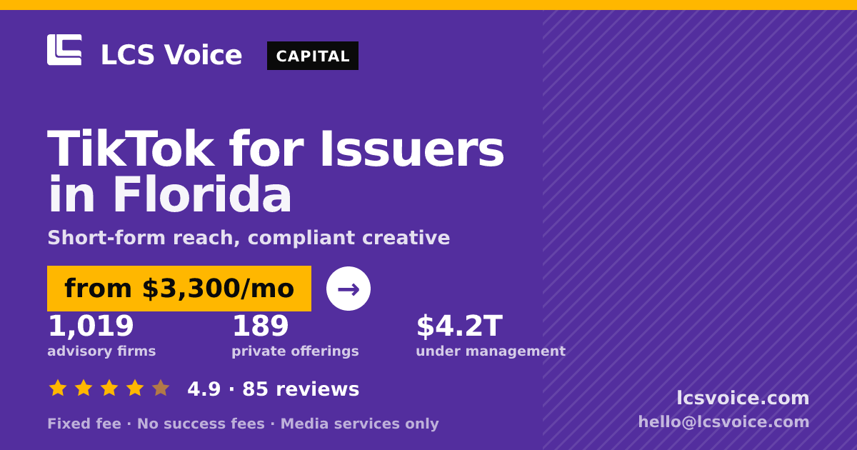 TikTok for Issuers in Florida — from $3,300/mo, rated 4.9/5 across 85 reviews. LCS Voice.