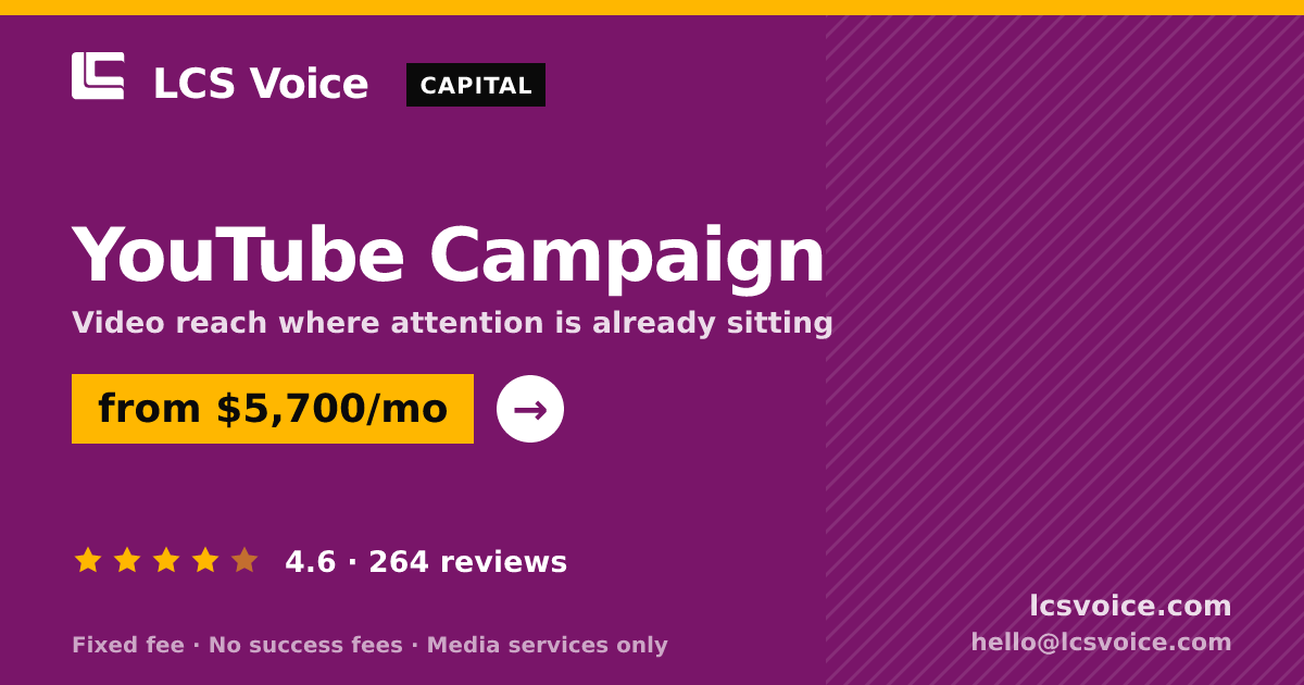 YouTube Campaign — from $5,700/mo, rated 4.6/5 across 264 reviews. LCS Voice.