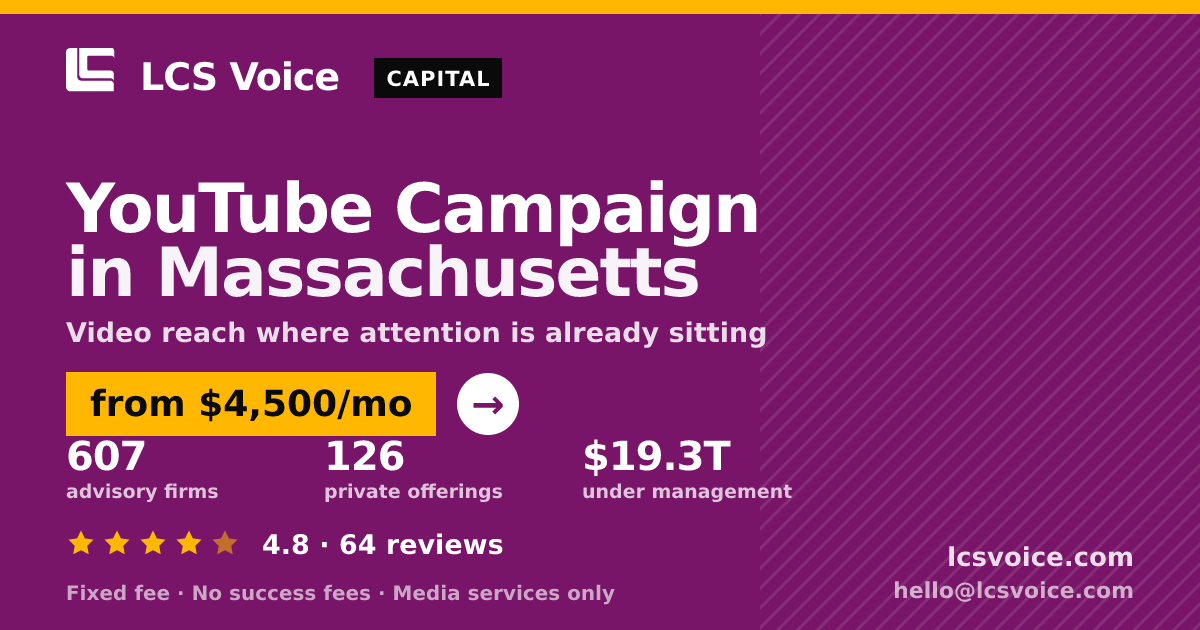 YouTube Campaign in Massachusetts — from $4,500/mo, rated 4.8/5 across 64 reviews. LCS Voice.