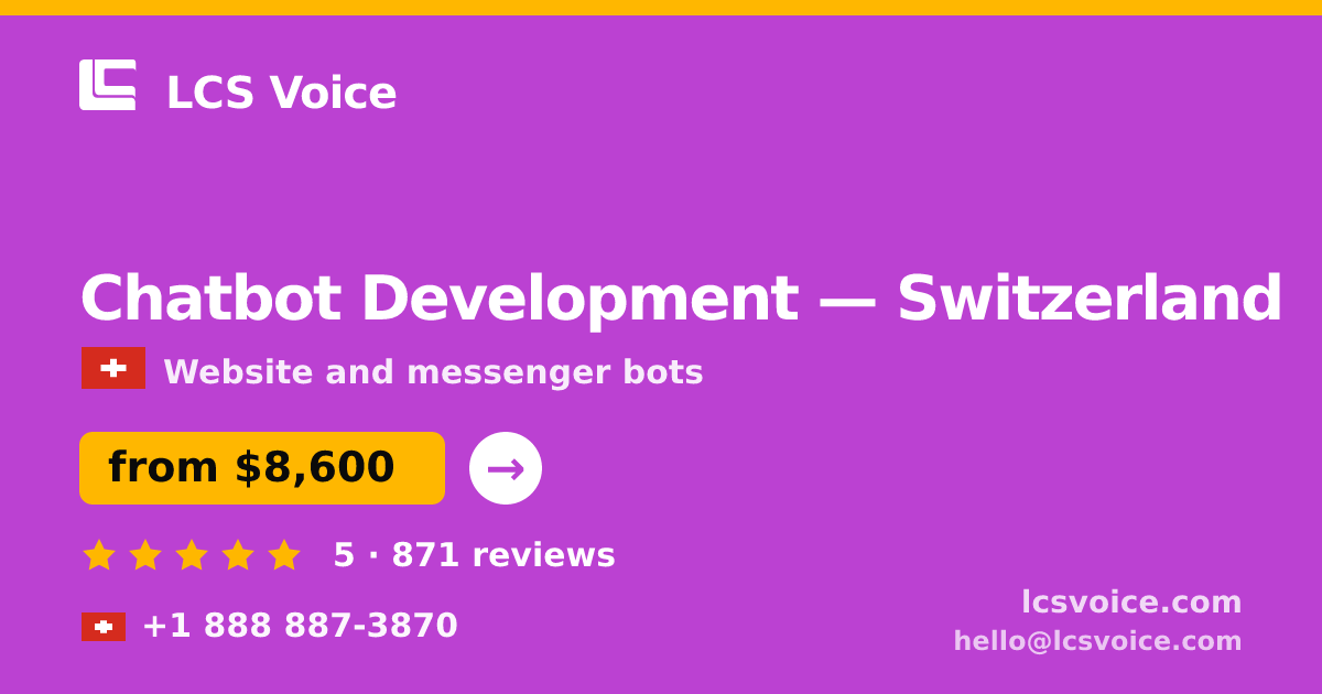 Chatbot Development in Switzerland — from $8,600, rated 5/5 by 871 clients. LCS Voice.